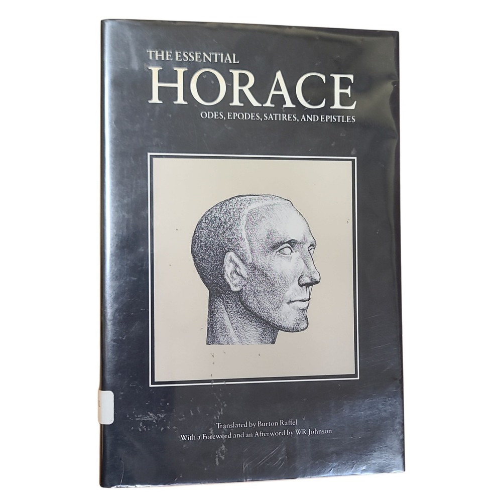 The Essential Horace Odes Epodes Satires Epistles Burton Raffel Hardcover Book